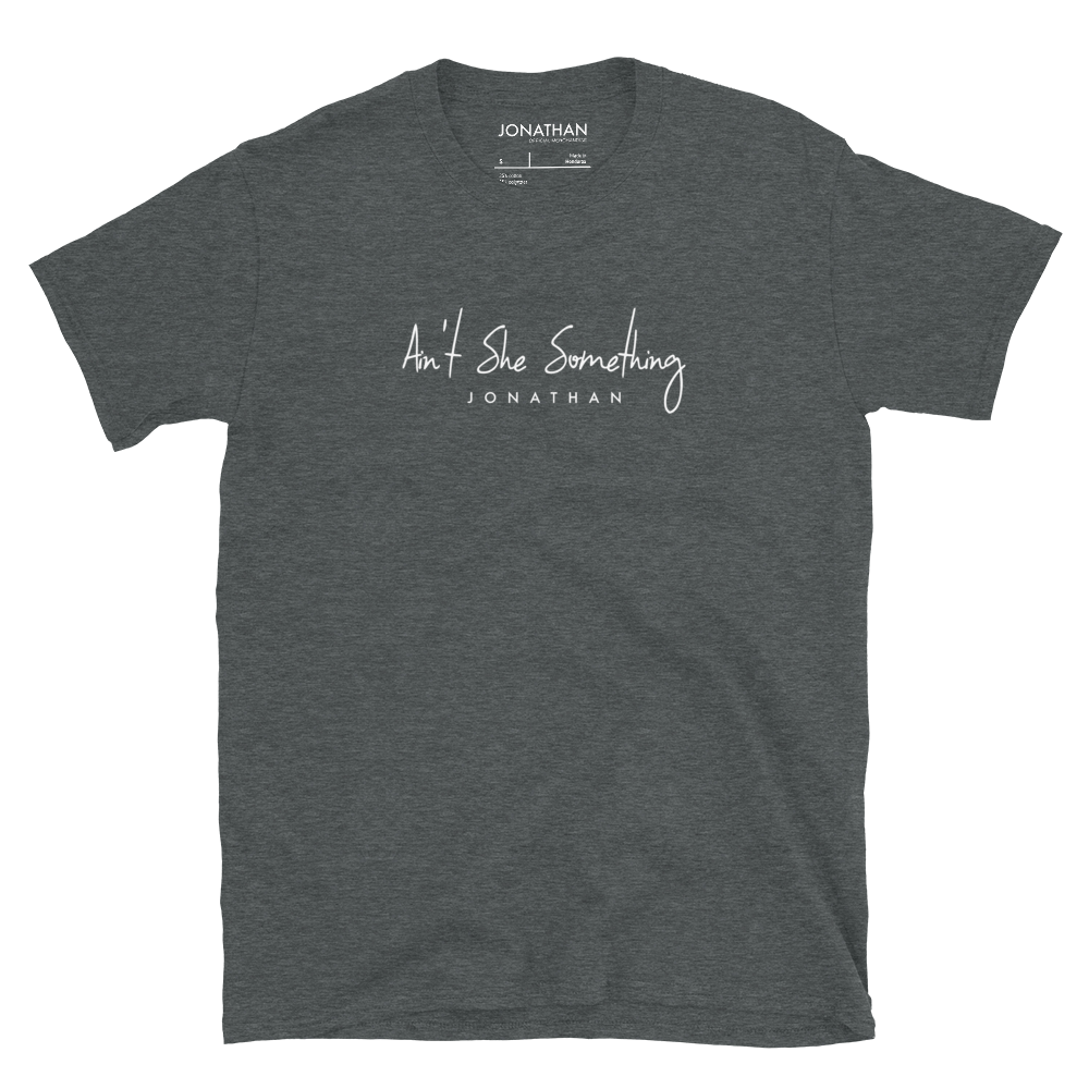 Short-Sleeve Unisex T-Shirt - Ain't She Something (Multiple Colors, Single Color Text)