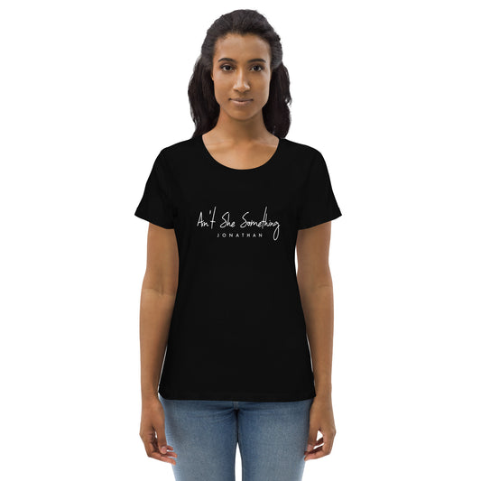 Women's fitted eco tee - Ain't She Something (Multiple Colors / Single Color Text)